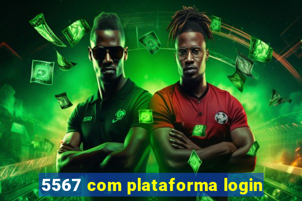 5567 com plataforma login